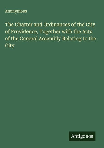 The Charter and Ordinances of the City of Providence, Together with the Acts of the General Assembly Relating to the City