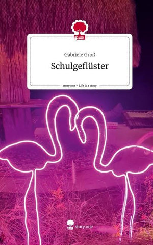 Schulgeflüster. Life is a Story - story.one