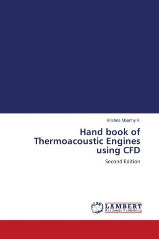 Hand book of Thermoacoustic Engines using CFD