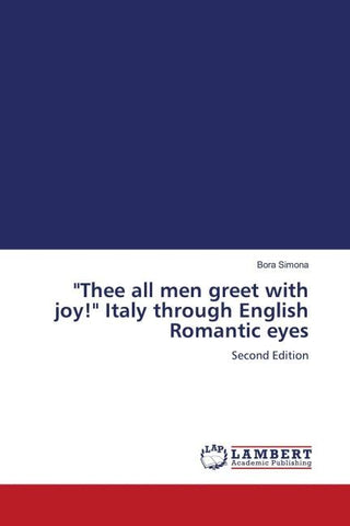 "Thee all men greet with joy!" Italy through English Romantic eyes