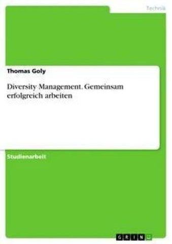 Diversity Management. Gemeinsam erfolgreich arbeiten