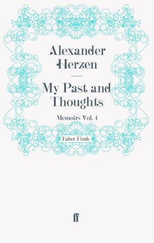 My Past and Thoughts: Memoirs Volume 4