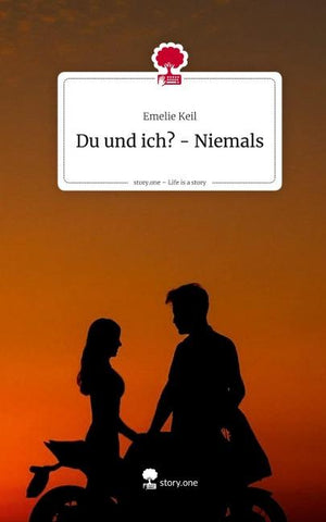 Du und ich? - Niemals. Life is a Story - story.one