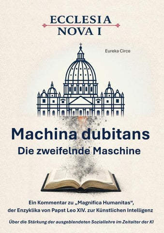 Ecclesia Nova I - Machina dubitans: Die zweifelnde Maschine