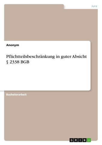 Pflichtteilsbeschränkung in guter Absicht § 2338 BGB