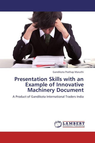 Presentation Skills with an Example of Innovative Machinery Document