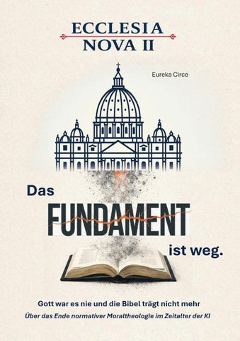 Ecclesia Nova II - Das Fundament ist weg.