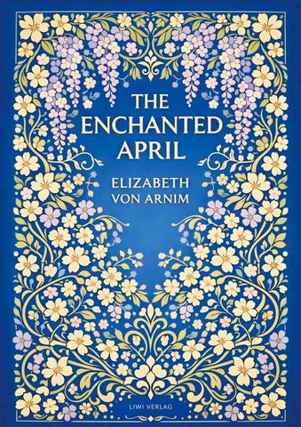 Elizabeth von Arnim: The Enchanted April (English Edition)