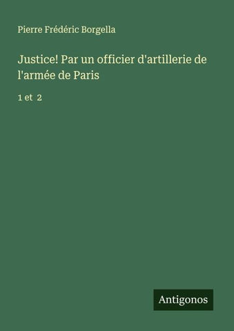 Justice! Par un officier d'artillerie de l'armée de Paris