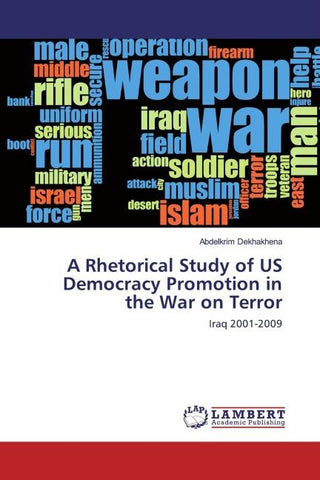 A Rhetorical Study of US Democracy Promotion in the War on Terror