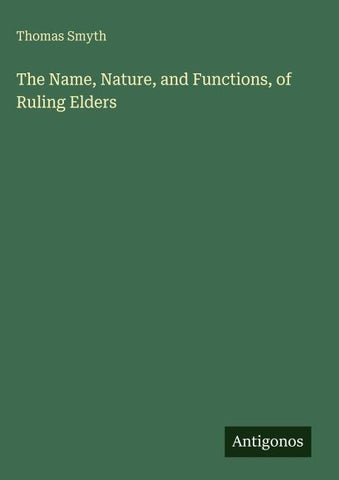 The Name, Nature, and Functions, of Ruling Elders