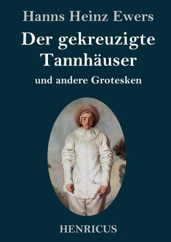 Der gekreuzigte Tannhäuser und andere Grotesken
