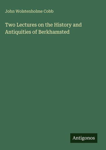 Two Lectures on the History and Antiquities of Berkhamsted