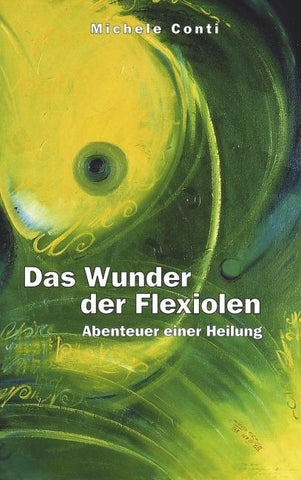 Das Wunder der Flexiolen, Abenteuer einer Heilung