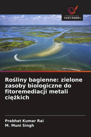 Ro¿liny bagienne: zielone zasoby biologiczne do fitoremediacji metali ci¿¿kich