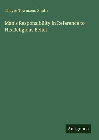 Man's Responsibility in Reference to His Religious Belief