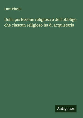 Della perfezione religiosa e dell'obbligo che ciascun religioso ha di acquistarla