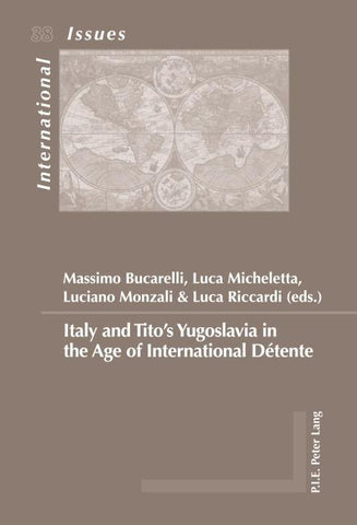 Italy and Tito’s Yugoslavia in the Age of International Détente