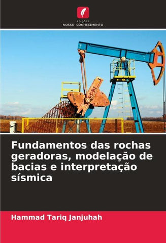 Fundamentos das rochas geradoras, modelação de bacias e interpretação sísmica