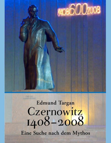 Czernowitz 1408 - 2008. Eine Suche nach dem Mythos