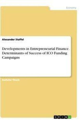 Developments in Entrepreneurial Finance. Determinants of Success of ICO Funding Campaigns