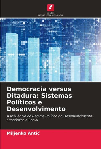 Democracia versus Ditadura: Sistemas Políticos e Desenvolvimento