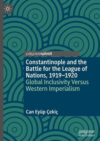 Constantinople and the Battle for the League of Nations, 1919–1920