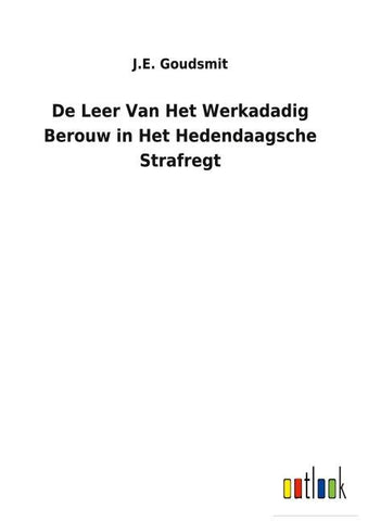 De Leer Van Het Werkadadig Berouw in Het Hedendaagsche Strafregt