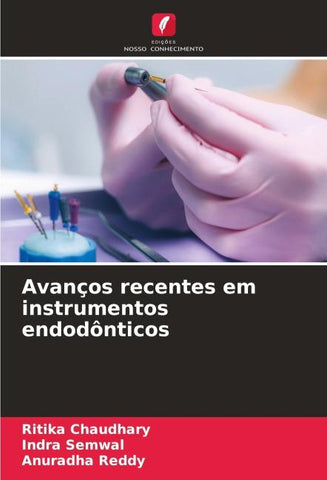 Avanços recentes em instrumentos endodônticos
