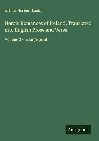 Heroic Romances of Ireland, Translated into English Prose and Verse