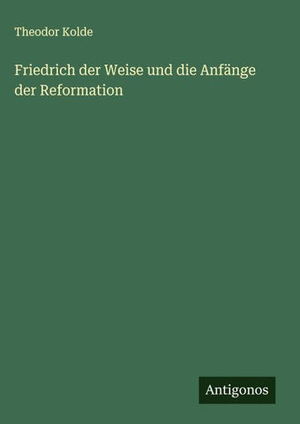 Friedrich der Weise und die Anfänge der Reformation