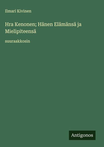 Hra Kenonen; Hänen Elämänsä ja Mielipiteensä