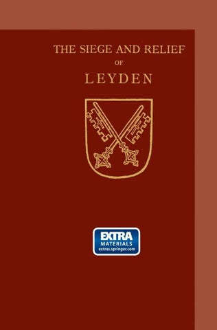 The Siege and Relief of Leyden in 1574