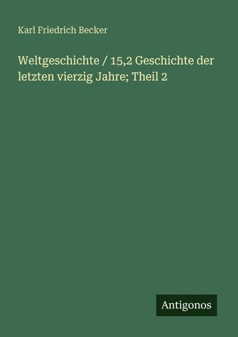Weltgeschichte / 15,2 Geschichte der letzten vierzig Jahre; Theil 2