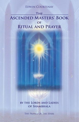 The Ascended Masters' Book of Ritual and Prayer