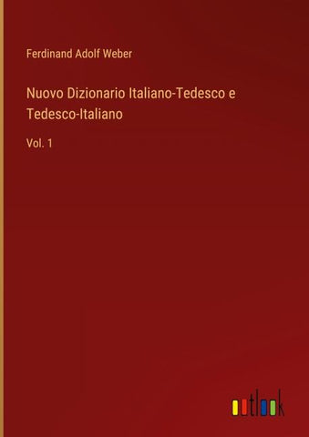 Nuovo Dizionario Italiano-Tedesco e Tedesco-Italiano