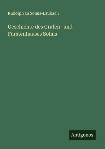 Geschichte des Grafen- und Fürstenhauses Solms