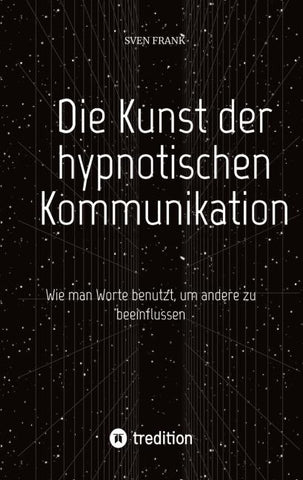 Die Kunst der hypnotischen Kommunikation