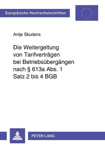 Die Weitergeltung von Tarifverträgen bei Betriebsübergängen nach  613a Abs. 1 Satz 2 bis 4 BGB