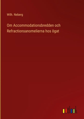 Om Accommodationsbredden och Refractionsanomelierna hos ögat