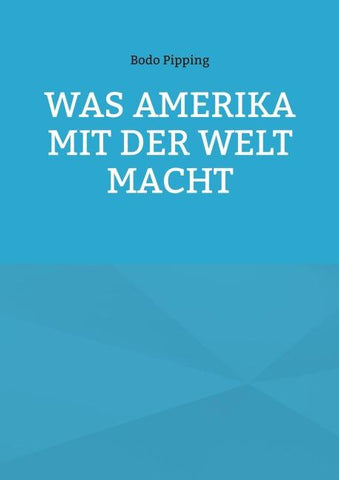Was Amerika mit der Welt macht
