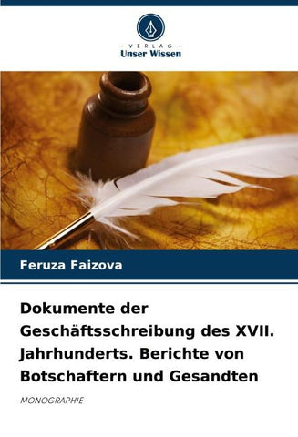 Dokumente der Geschäftsschreibung des XVII. Jahrhunderts. Berichte von Botschaftern und Gesandten