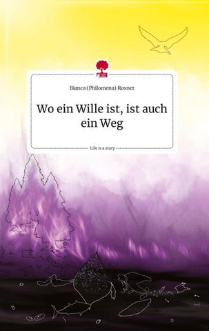 Wo ein Wille ist, ist auch ein Weg. Life is a Story - story.one