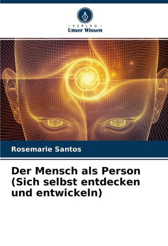 Der Mensch als Person (Sich selbst entdecken und entwickeln)