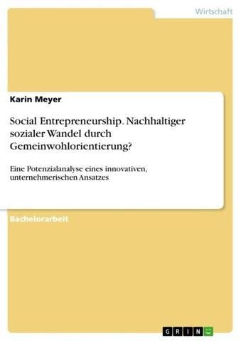 Social Entrepreneurship. Nachhaltiger sozialer Wandel durch Gemeinwohlorientierung?