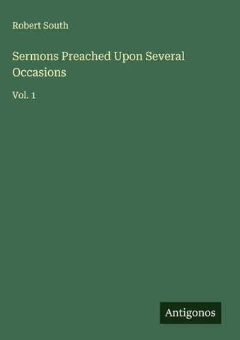 Sermons Preached Upon Several Occasions