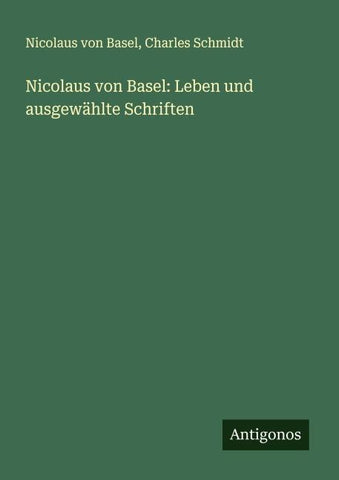 Nicolaus von Basel: Leben und ausgewählte Schriften