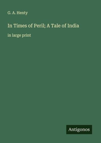 In Times of Peril; A Tale of India