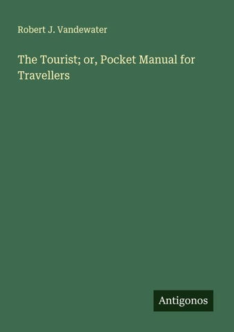 The Tourist; or, Pocket Manual for Travellers