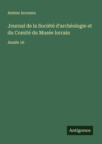Journal de la Société d'archéologie et du Comité du Musée lorrain